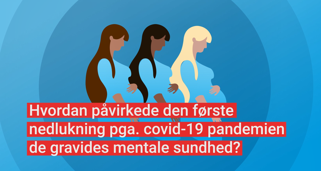 Illustration af tre gravide kvinder med teksten "Hvordan påvirkede den første nedlukning pga. covid-19 pandemien de gravides mentale sundhed?"